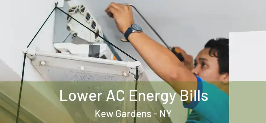 Lower AC Energy Bills Kew Gardens - NY