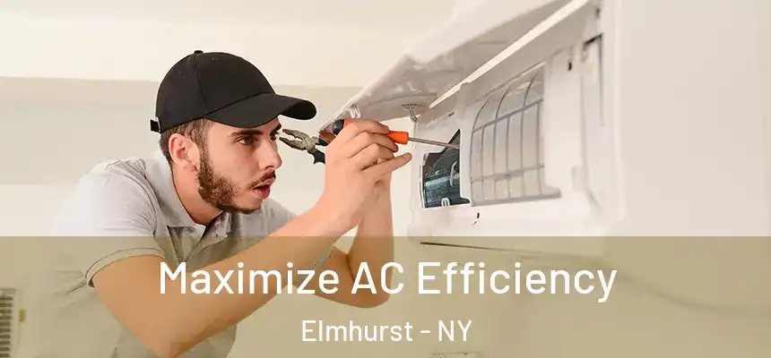  Maximize AC Efficiency Elmhurst - NY