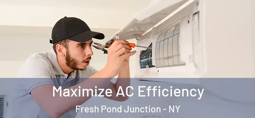  Maximize AC Efficiency Fresh Pond Junction - NY
