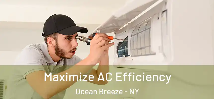 Maximize AC Efficiency Ocean Breeze - NY