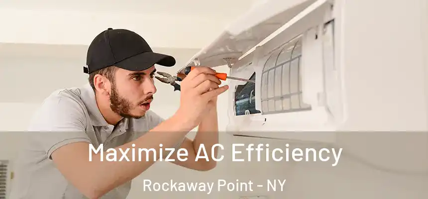 Maximize AC Efficiency Rockaway Point - NY