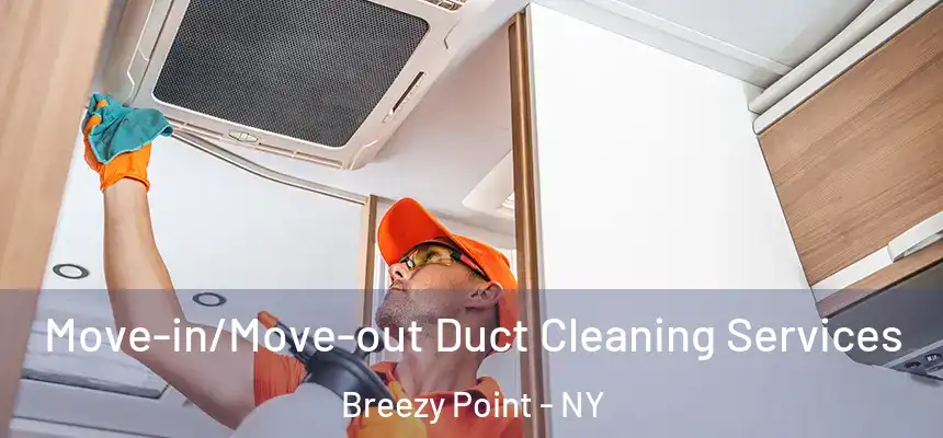  Move-in/Move-out Duct Cleaning Services Breezy Point - NY
