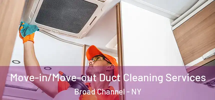  Move-in/Move-out Duct Cleaning Services Broad Channel - NY