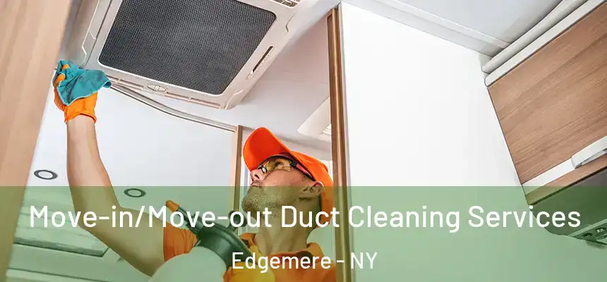 Move-in/Move-out Duct Cleaning Services Edgemere - NY