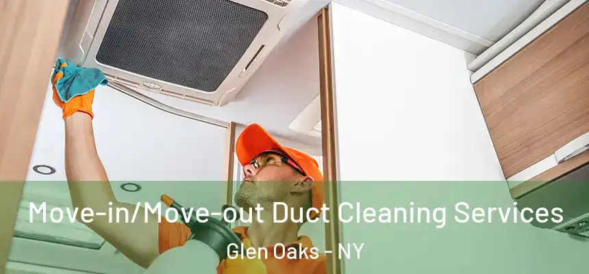  Move-in/Move-out Duct Cleaning Services Glen Oaks - NY