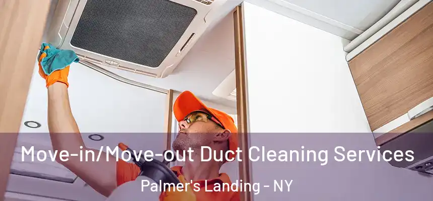  Move-in/Move-out Duct Cleaning Services Palmer's Landing - NY