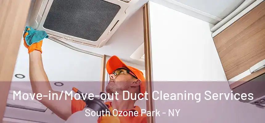  Move-in/Move-out Duct Cleaning Services South Ozone Park - NY
