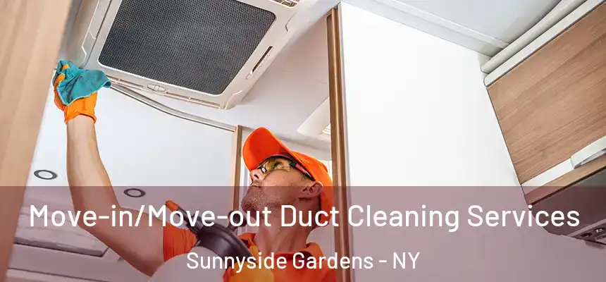  Move-in/Move-out Duct Cleaning Services Sunnyside Gardens - NY