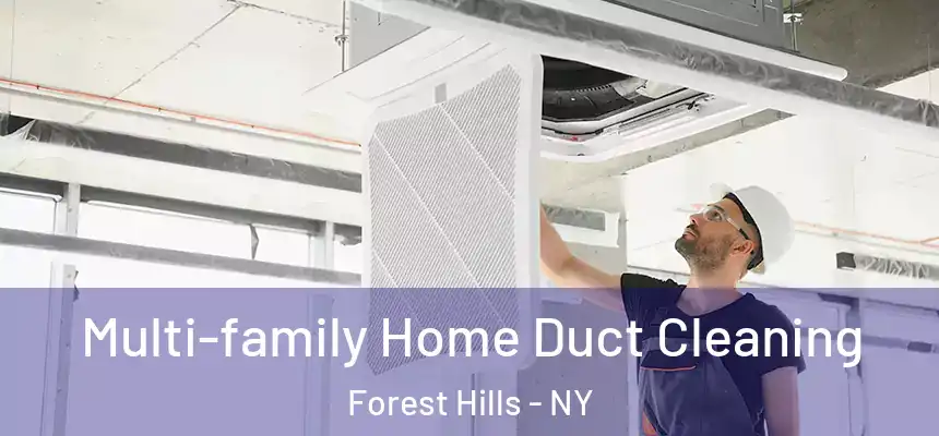  Multi-family Home Duct Cleaning Forest Hills - NY