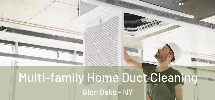  Multi-family Home Duct Cleaning Glen Oaks - NY