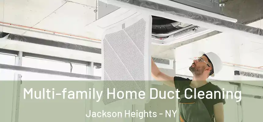  Multi-family Home Duct Cleaning Jackson Heights - NY