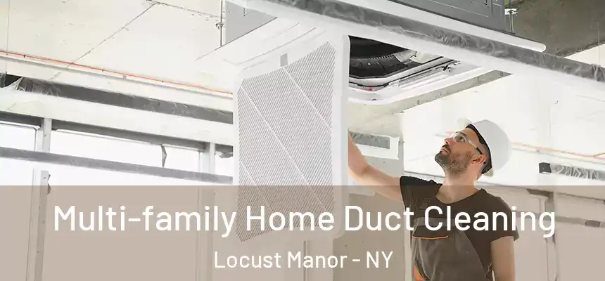 Multi-family Home Duct Cleaning Locust Manor - NY