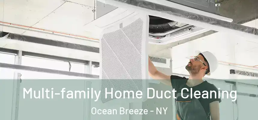 Multi-family Home Duct Cleaning Ocean Breeze - NY