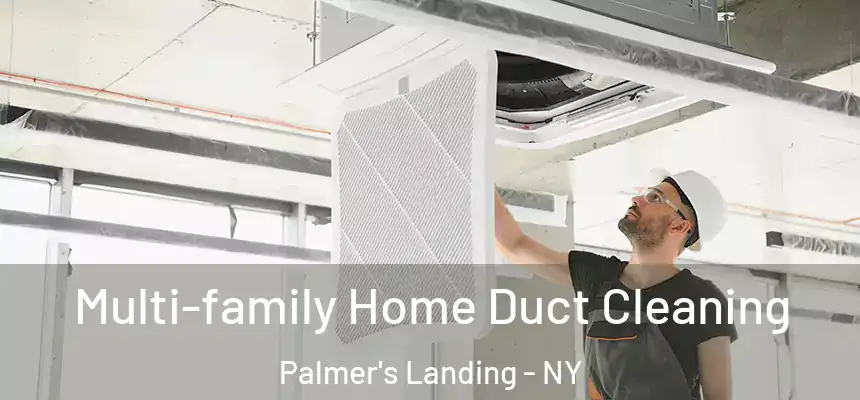 Multi-family Home Duct Cleaning Palmer's Landing - NY