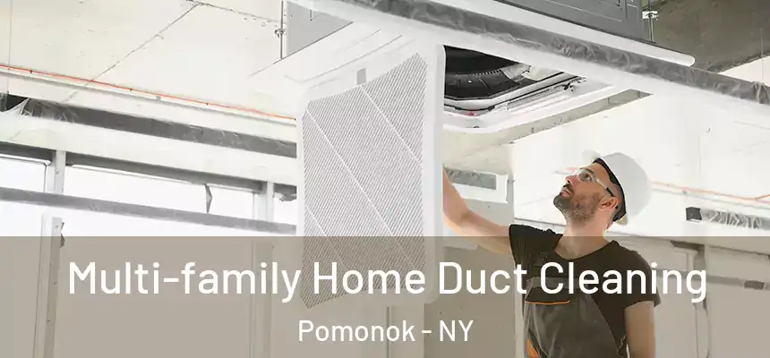 Multi-family Home Duct Cleaning Pomonok - NY