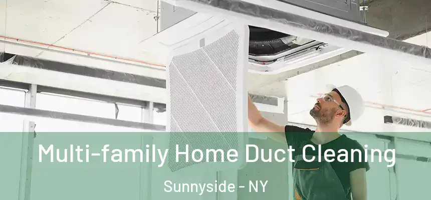 Multi-family Home Duct Cleaning Sunnyside - NY
