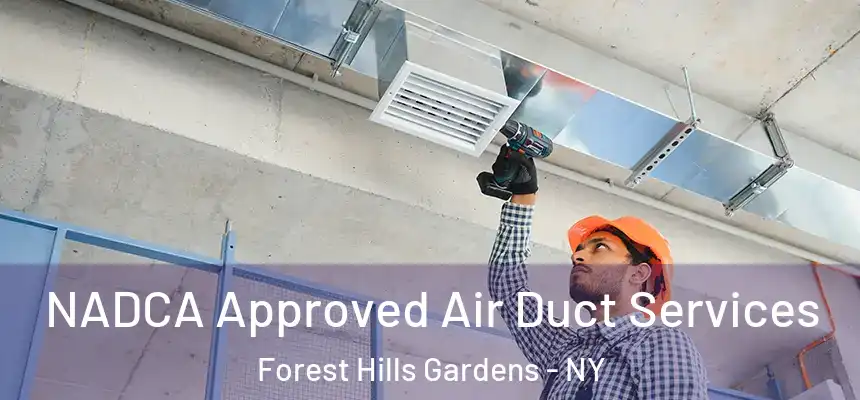  NADCA Approved Air Duct Services Forest Hills Gardens - NY