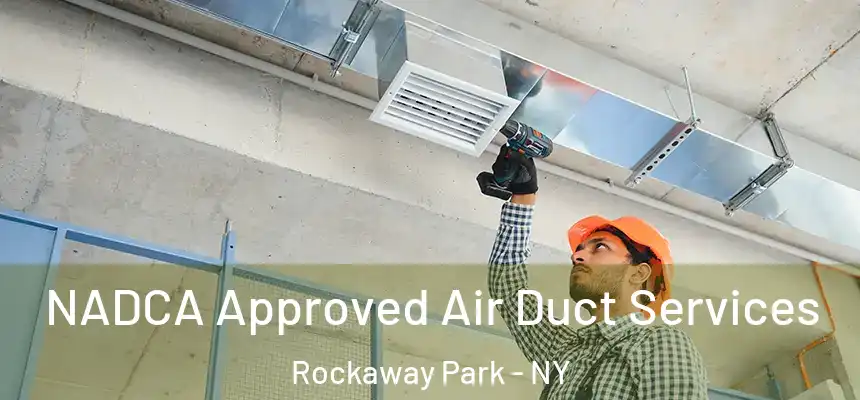  NADCA Approved Air Duct Services Rockaway Park - NY