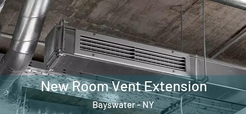 New Room Vent Extension Bayswater - NY