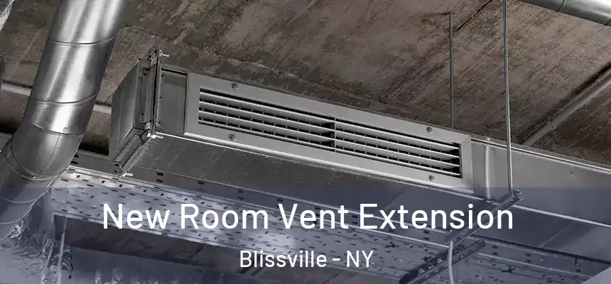  New Room Vent Extension Blissville - NY