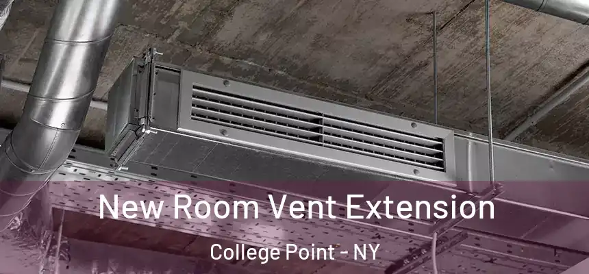 New Room Vent Extension College Point - NY