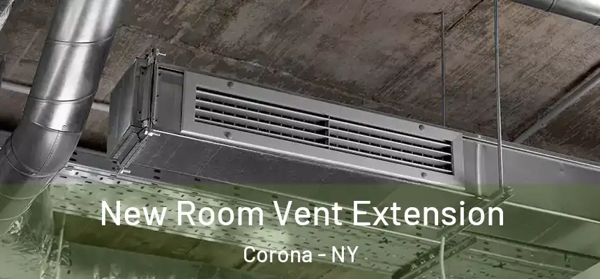 New Room Vent Extension Corona - NY