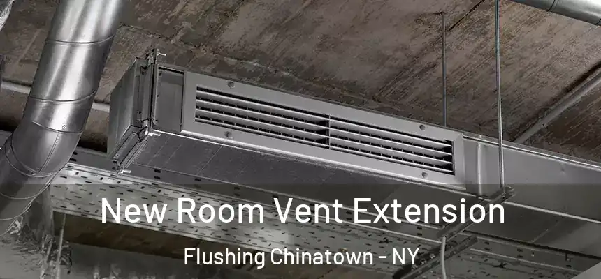  New Room Vent Extension Flushing Chinatown - NY