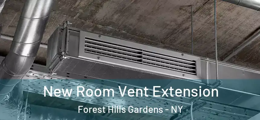  New Room Vent Extension Forest Hills Gardens - NY