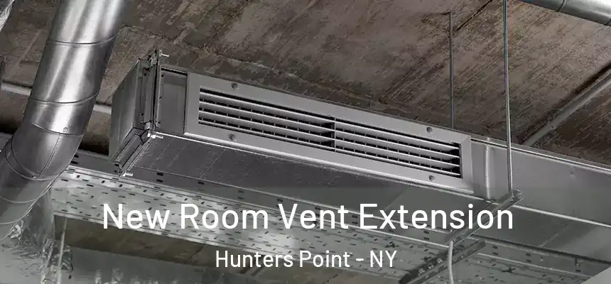  New Room Vent Extension Hunters Point - NY