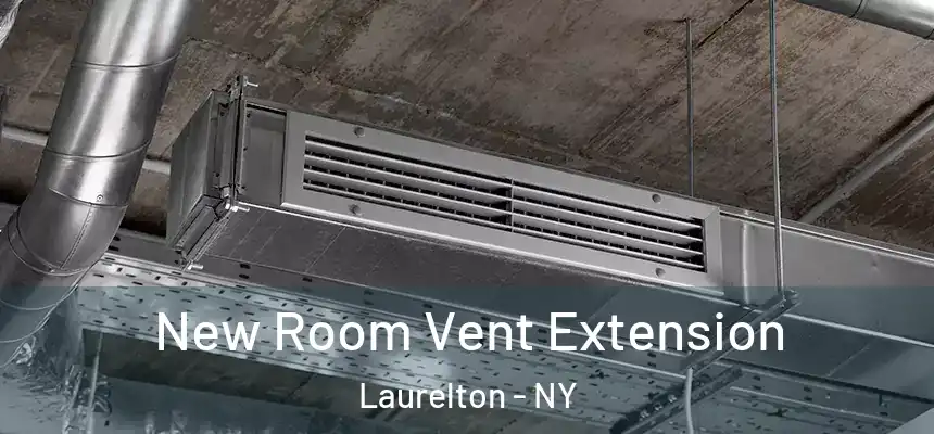  New Room Vent Extension Laurelton - NY
