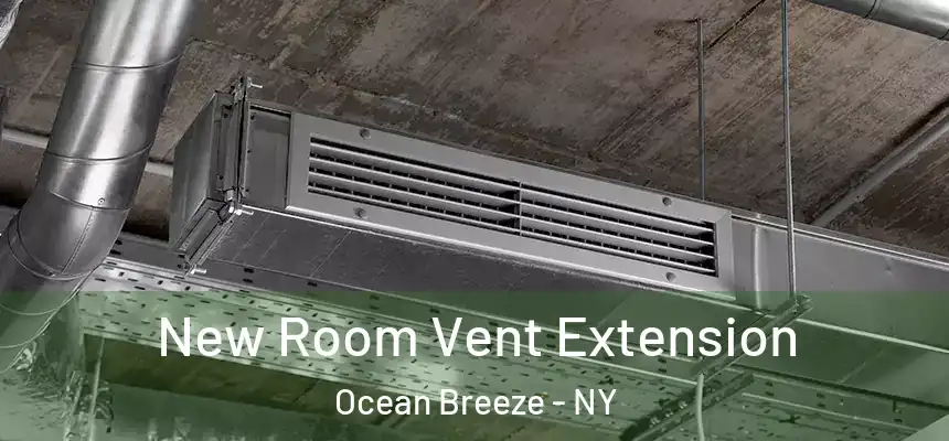 New Room Vent Extension Ocean Breeze - NY