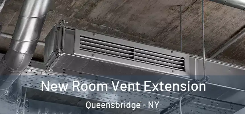 New Room Vent Extension Queensbridge - NY
