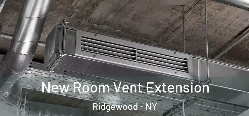 New Room Vent Extension Ridgewood - NY
