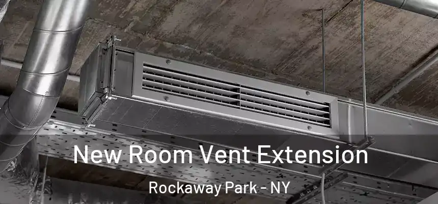  New Room Vent Extension Rockaway Park - NY