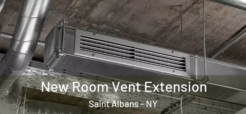New Room Vent Extension Saint Albans - NY