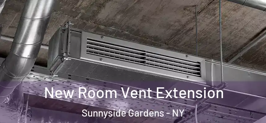  New Room Vent Extension Sunnyside Gardens - NY