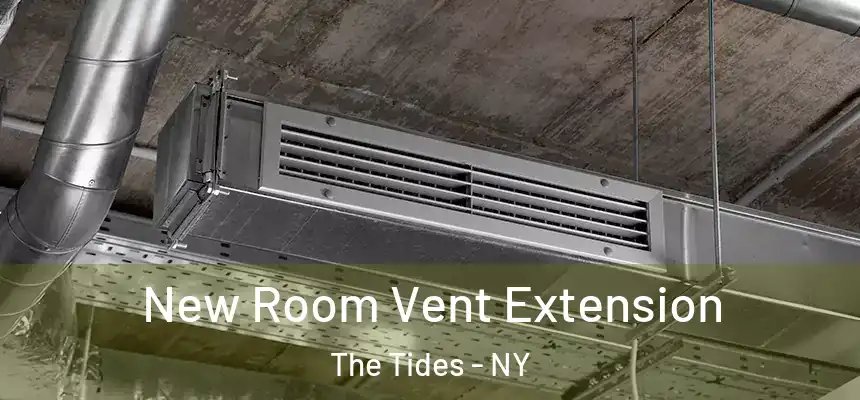 New Room Vent Extension The Tides - NY