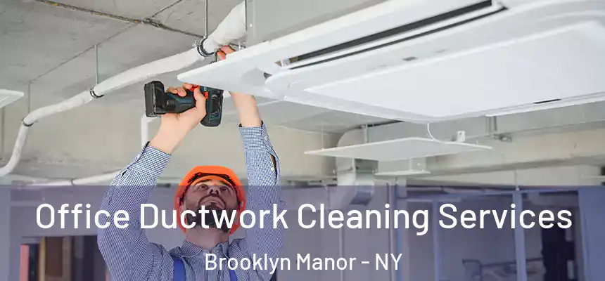 Office Ductwork Cleaning Services Brooklyn Manor - NY