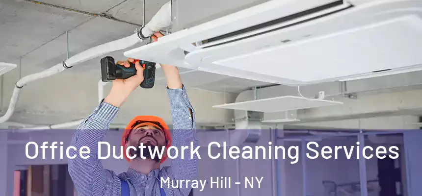 Office Ductwork Cleaning Services Murray Hill - NY
