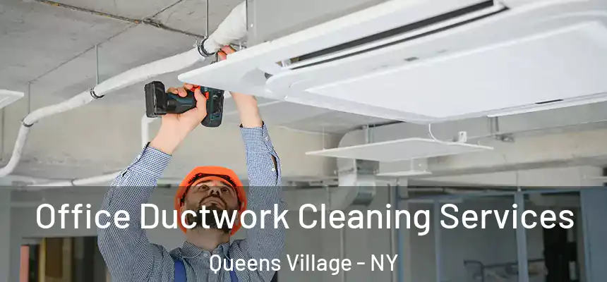 Office Ductwork Cleaning Services Queens Village - NY