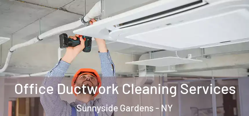  Office Ductwork Cleaning Services Sunnyside Gardens - NY