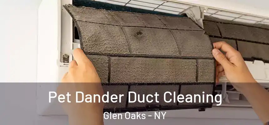 Pet Dander Duct Cleaning Glen Oaks - NY