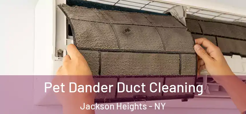 Pet Dander Duct Cleaning Jackson Heights - NY