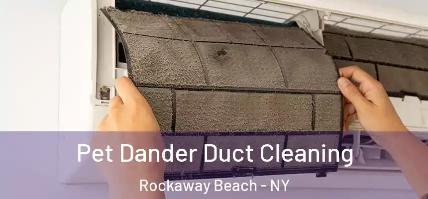 Pet Dander Duct Cleaning Rockaway Beach - NY