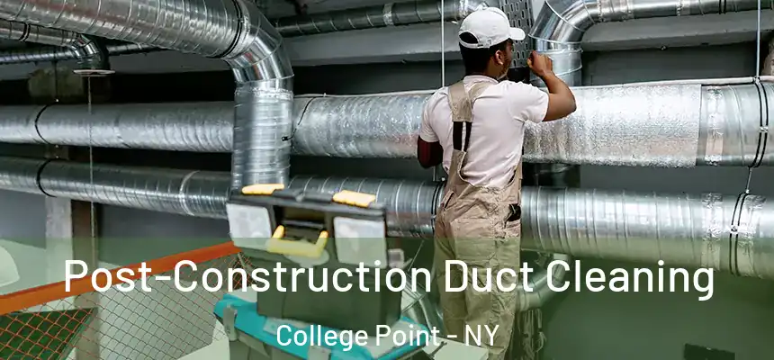  Post-Construction Duct Cleaning College Point - NY
