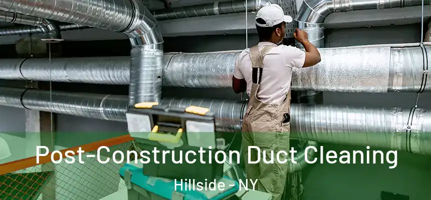  Post-Construction Duct Cleaning Hillside - NY