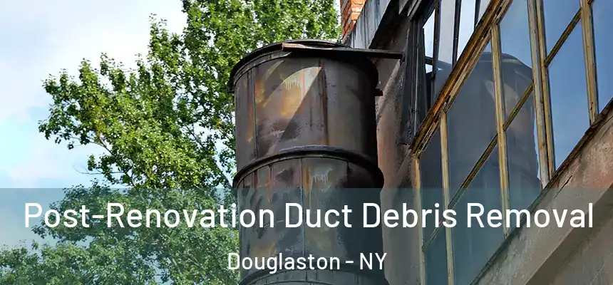 Post-Renovation Duct Debris Removal Douglaston - NY