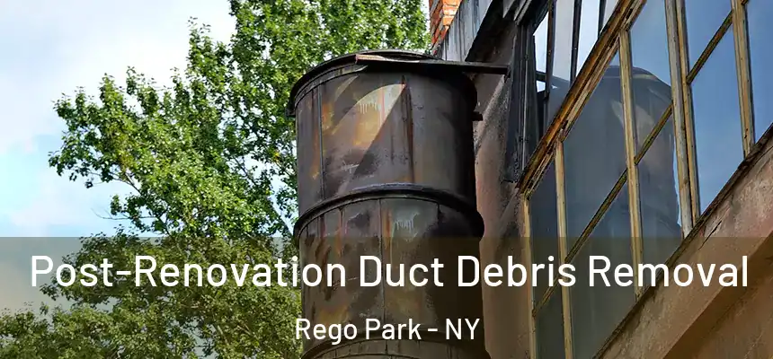  Post-Renovation Duct Debris Removal Rego Park - NY