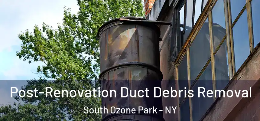  Post-Renovation Duct Debris Removal South Ozone Park - NY