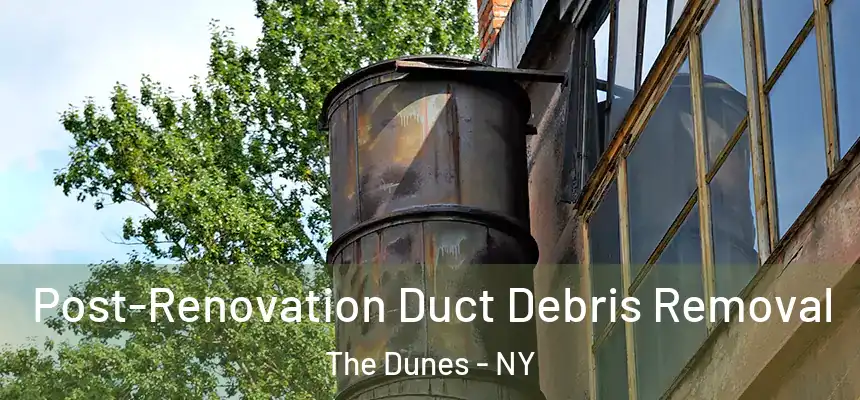 Post-Renovation Duct Debris Removal The Dunes - NY